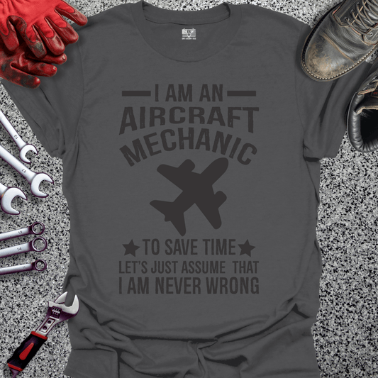 Aircraft Mechanic Never Wrong - Grit and Glory Tees