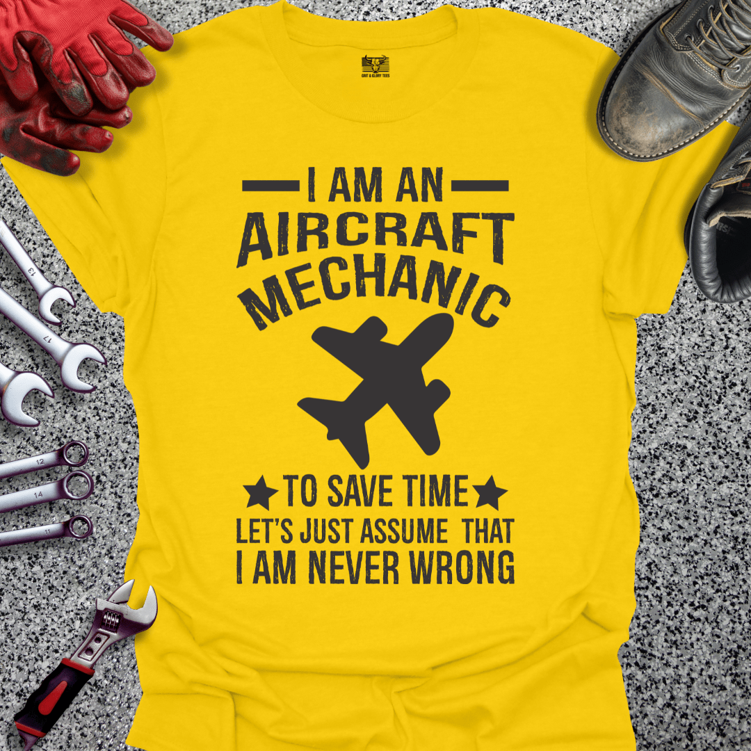 Aircraft Mechanic Never Wrong - Grit and Glory Tees