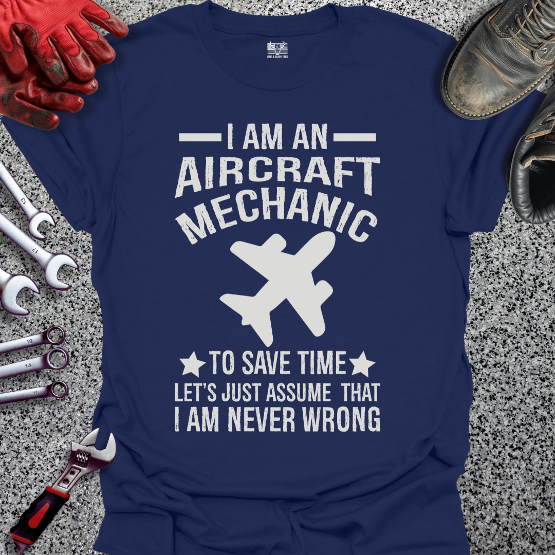 Aircraft Mechanic Never Wrong - Grit and Glory Tees