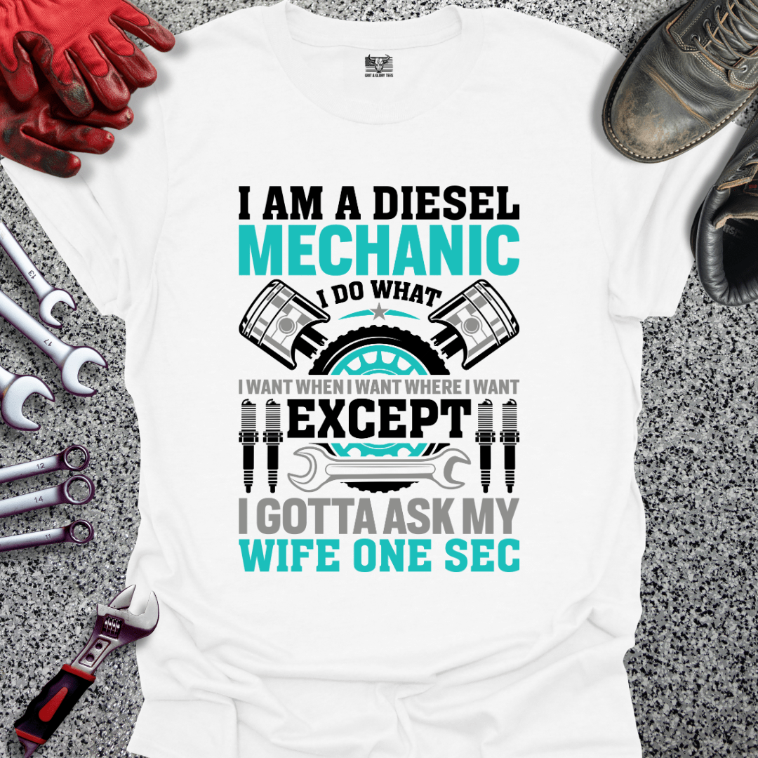 Diesel Mechanic Asks Wife - Grit and Glory Tees
