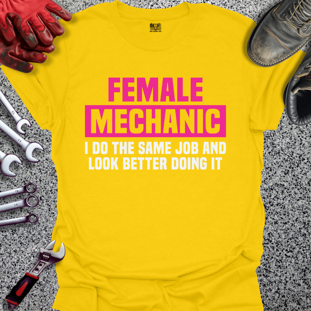 Female Mechanic Looks Better - Grit and Glory Tees