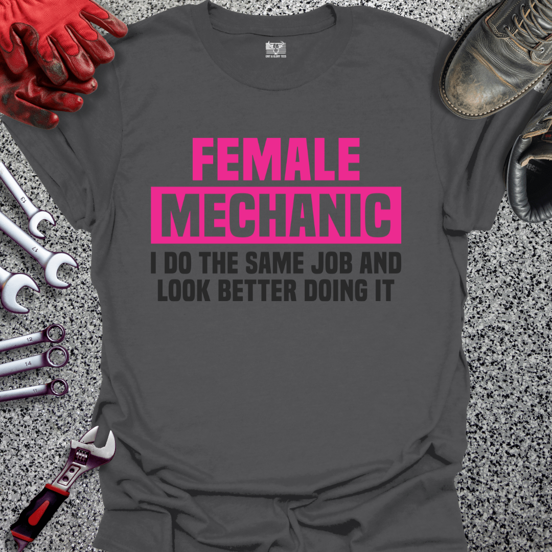 Female Mechanic Looks Better - Grit and Glory Tees
