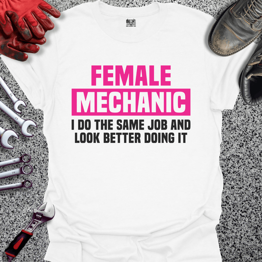 Female Mechanic Looks Better - Grit and Glory Tees