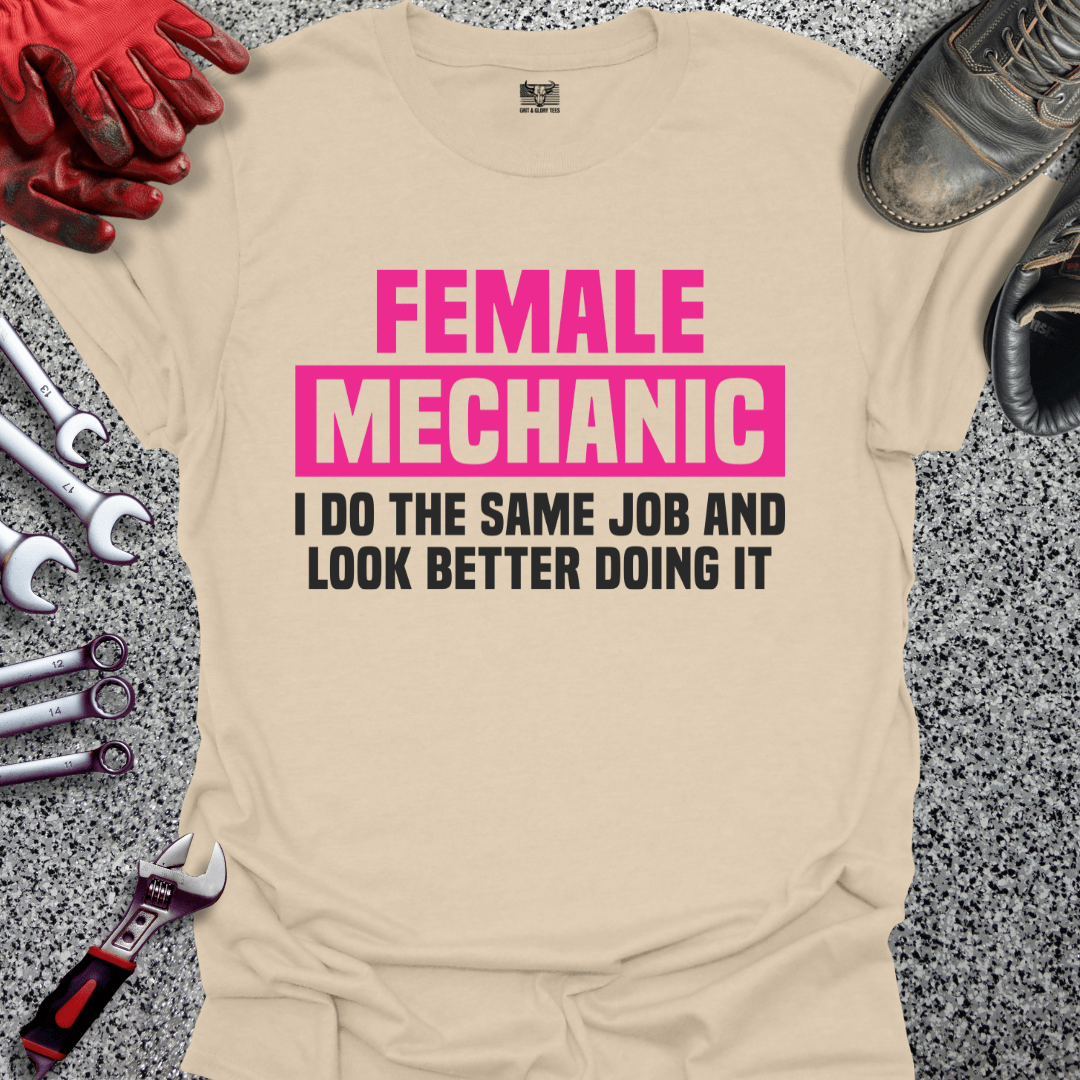 Female Mechanic Looks Better - Grit and Glory Tees
