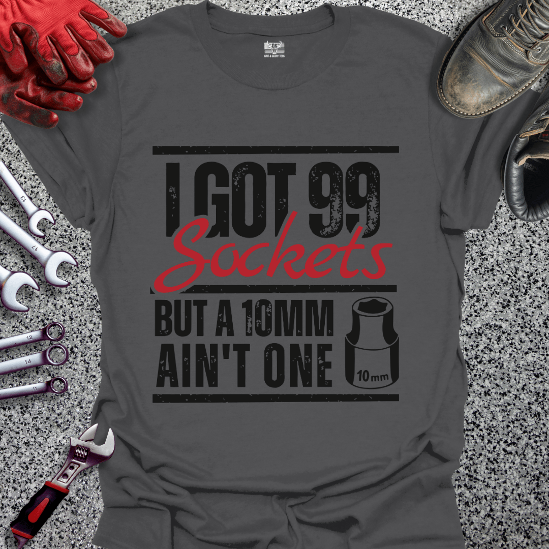 I Got 99 Sockets - Grit and Glory Tees