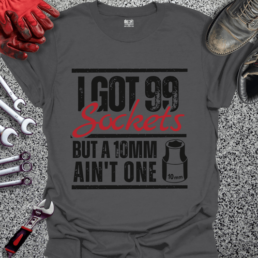 I Got 99 Sockets - Grit and Glory Tees