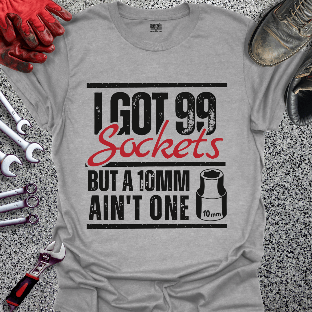 I Got 99 Sockets - Grit and Glory Tees