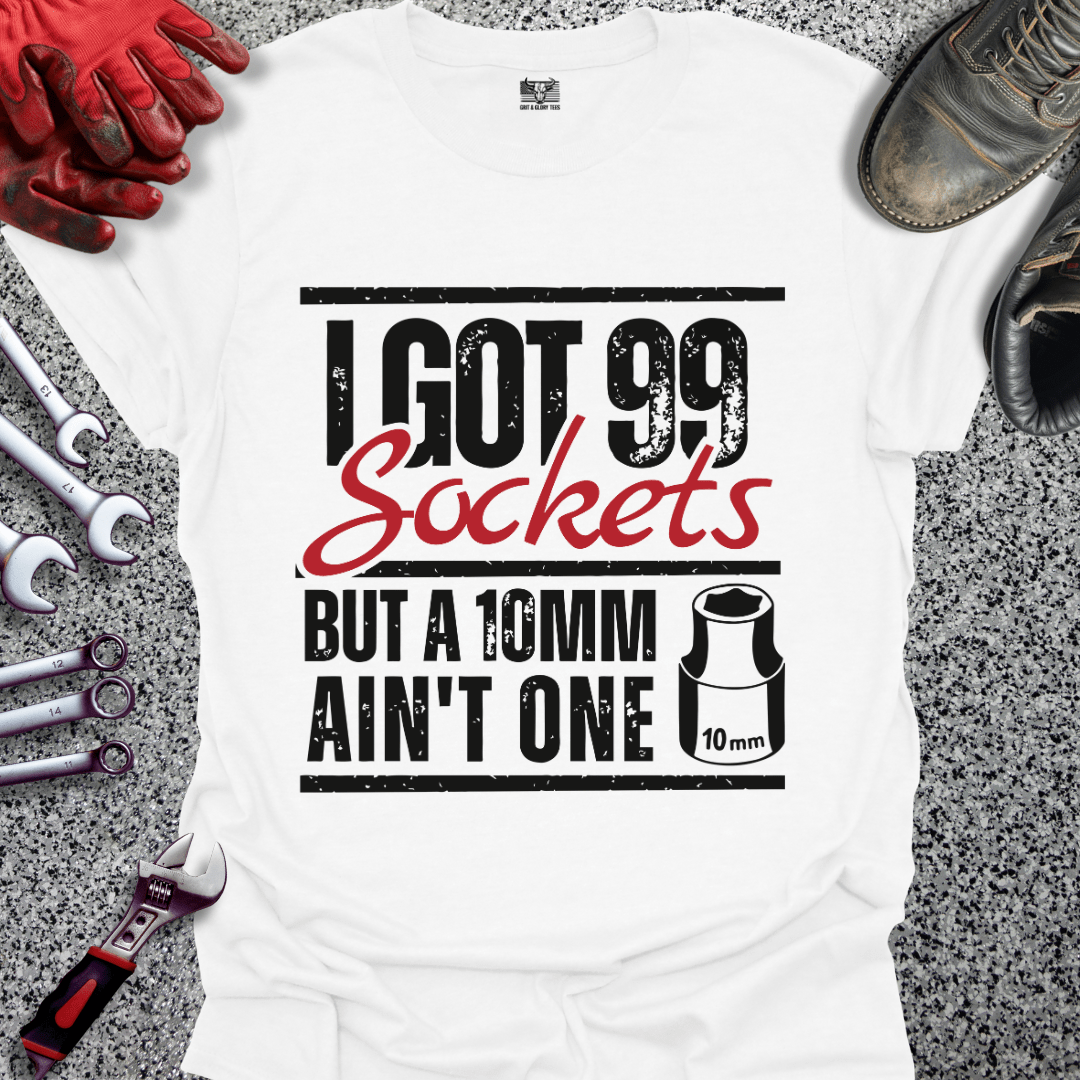 I Got 99 Sockets - Grit and Glory Tees
