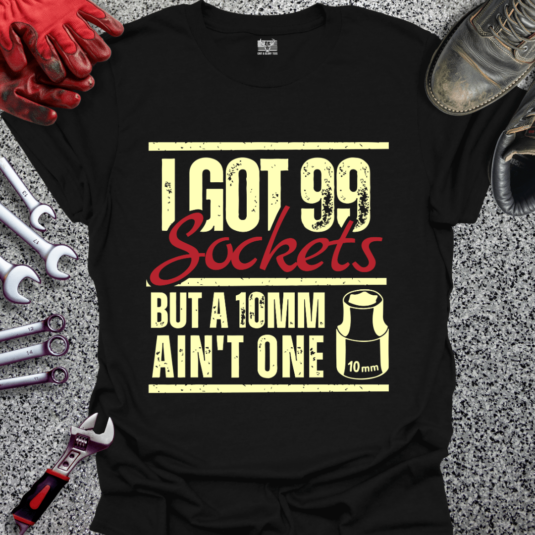 I Got 99 Sockets - Grit and Glory Tees
