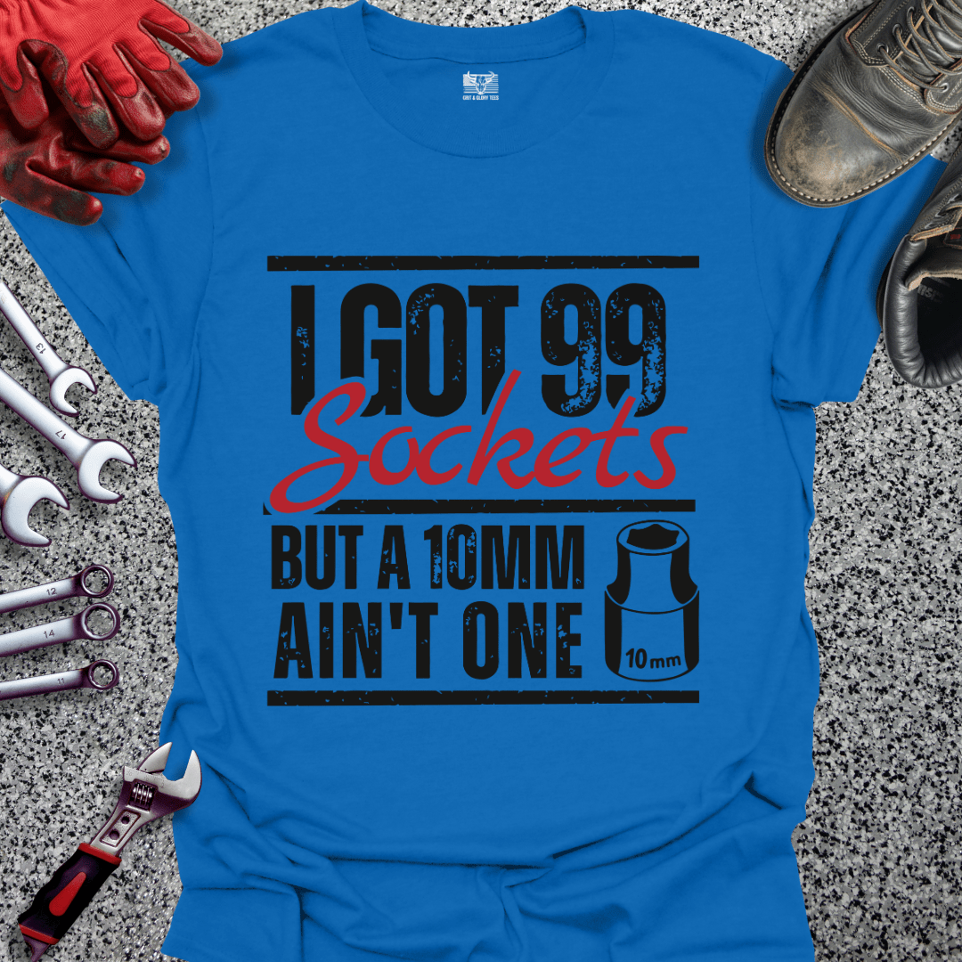 I Got 99 Sockets - Grit and Glory Tees