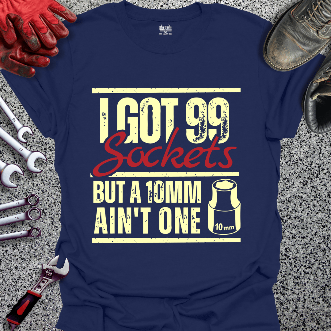 I Got 99 Sockets - Grit and Glory Tees