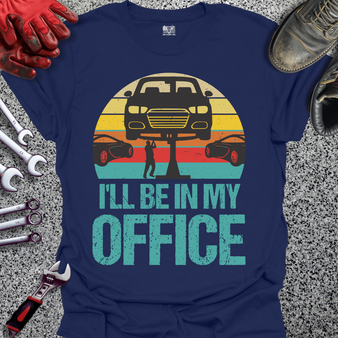 I'll Be In My Office - Grit and Glory Tees
