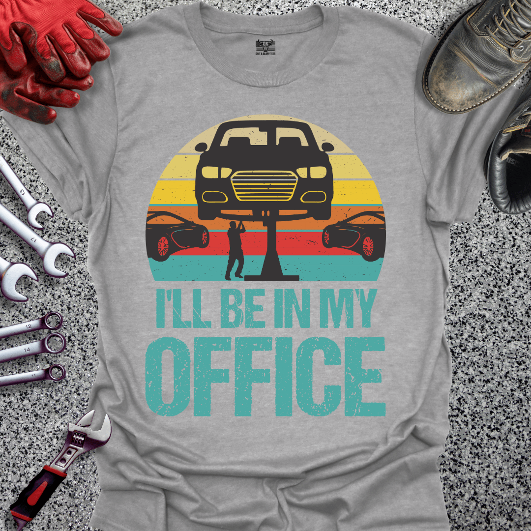 I'll Be In My Office - Grit and Glory Tees