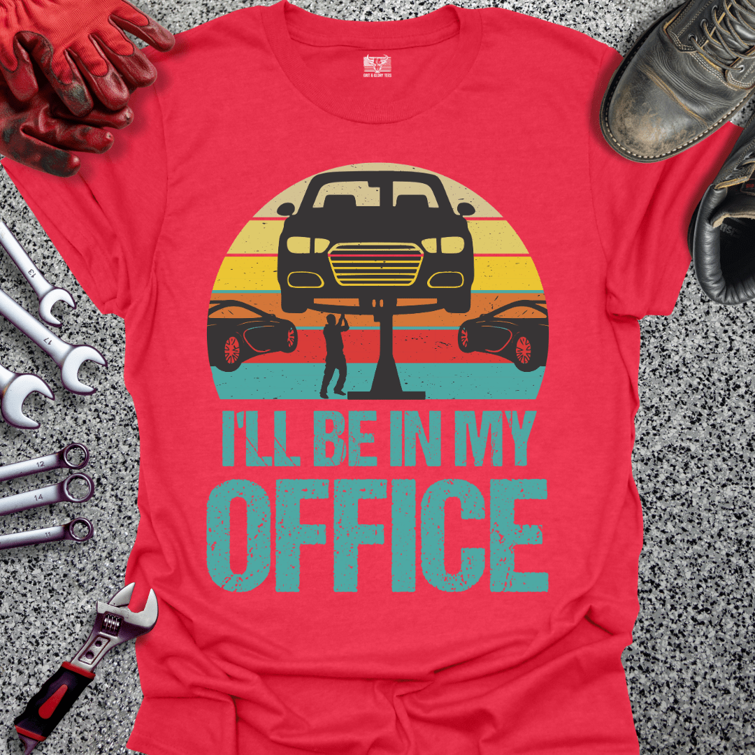 I'll Be In My Office - Grit and Glory Tees