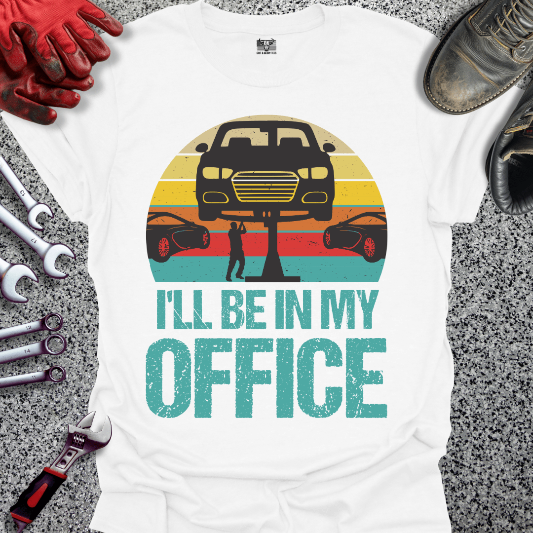 I'll Be In My Office - Grit and Glory Tees