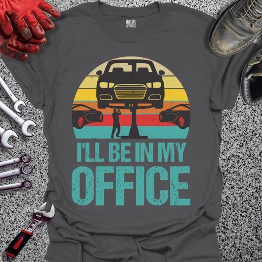 I'll Be In My Office - Grit and Glory Tees