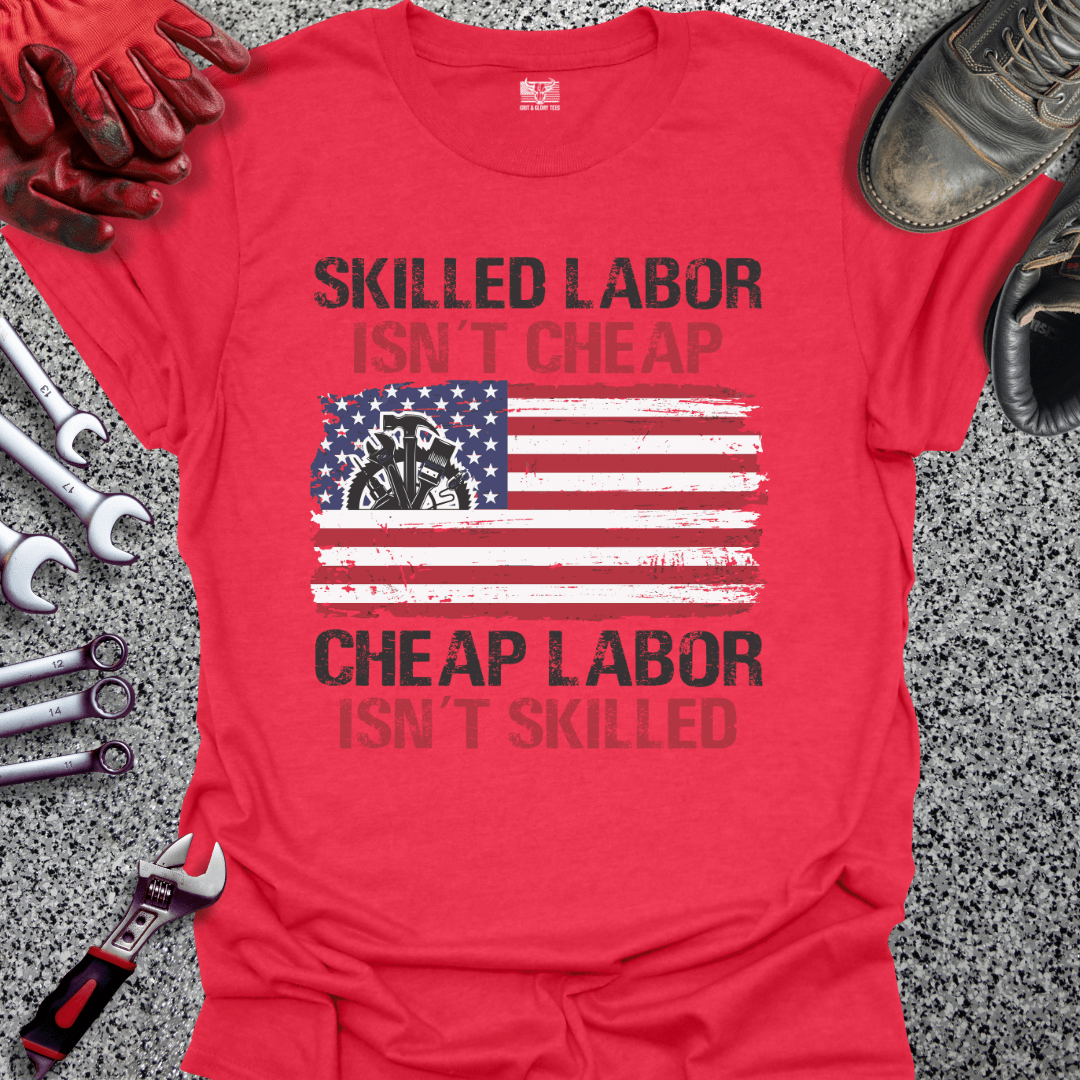 Skilled Labor Cheap Labor - Grit and Glory Tees