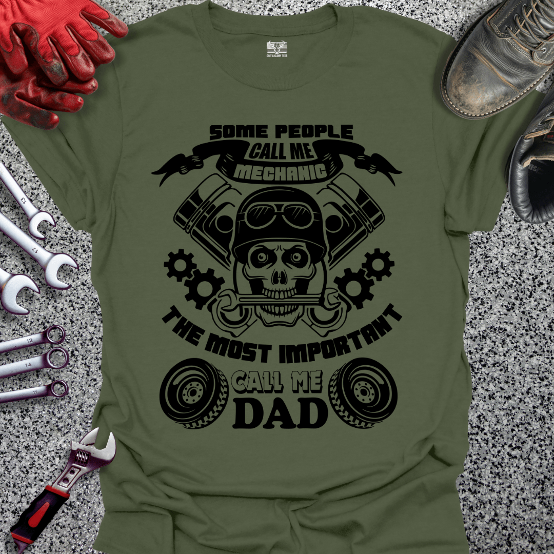 Some Call Me Mechanic Most Important Call Me Dad - Grit and Glory Tees