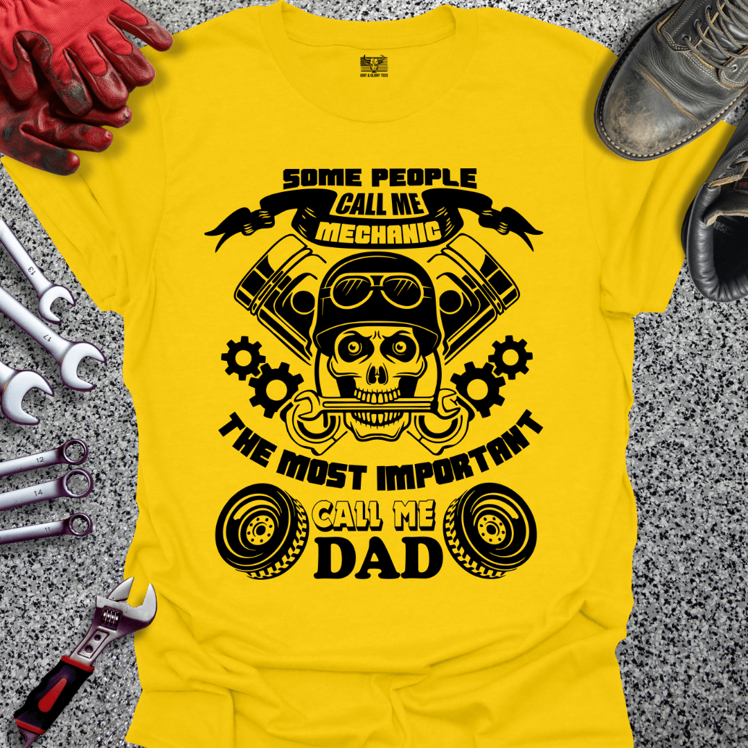 Some Call Me Mechanic Most Important Call Me Dad - Grit and Glory Tees