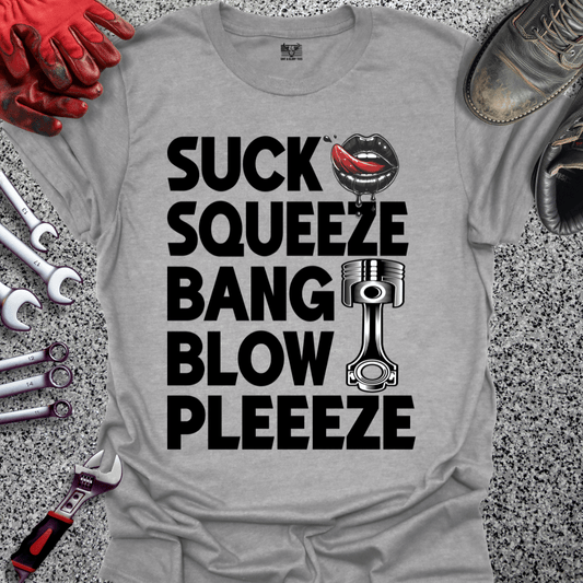 Suck Squeeze Bang Blow Pleeze - Grit and Glory Tees